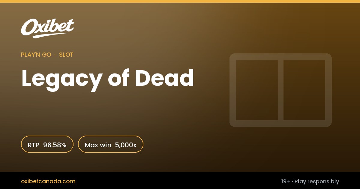 Legacy of Dead slot by Play'n GO &mdash; 96.58% return rate, 5,000x, in the Oxibet Canada lobby